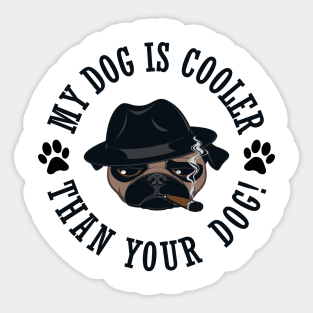 My Dog Is Cooler Than Your Dog! Sticker